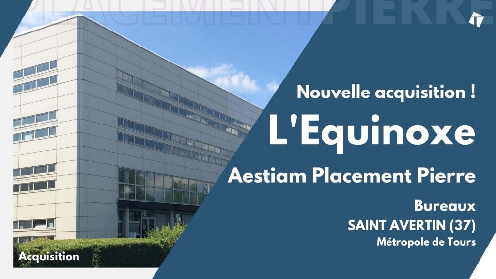 AESTIAM | L'épargne immobilière engagée | acquisition st avertin app 1t 2022 1 -